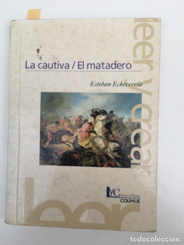 Libros: CAUTIVA LA - EL MATADERO Nva.Ed. - Esteban Echeverr&iacute;a - Foto 1