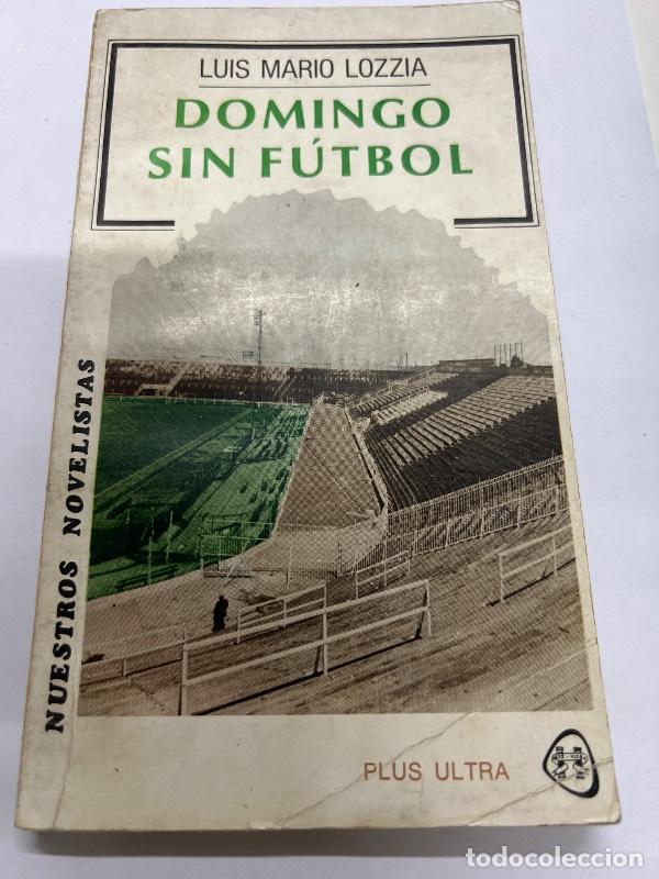 Libri di seconda mano: Domingo sin futbol - Luis Mario Lozzia