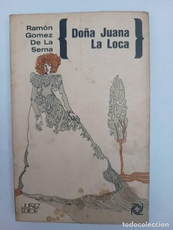 Libros: Do&ntilde;a Juana la loca - Ram&oacute;n G&oacute;mez de la Serna