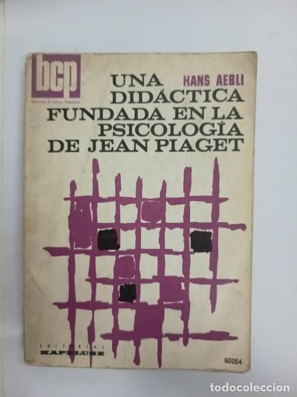 B&uuml;cher: Una didactica fundada en la psicologia de Jean Piaget - Hans Aebli