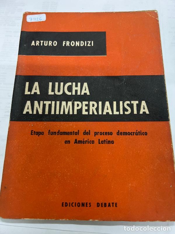 Libri di seconda mano: La lucha antiimperialista - Arturo Frondizi