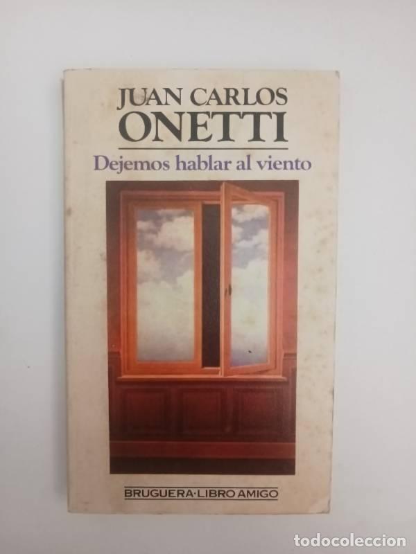 Libri di seconda mano: Dejemos hablar al viento - Juan Carlos Onetti