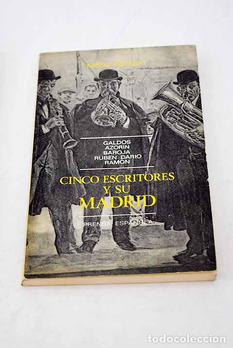 Libros: Cinco escritores y su Madrid: Gald&oacute;s, Azor&iacute;n, Baroja, Rub&eacute;n Dario y Ram&oacute;n.- Paraj&oacute;n, Mario