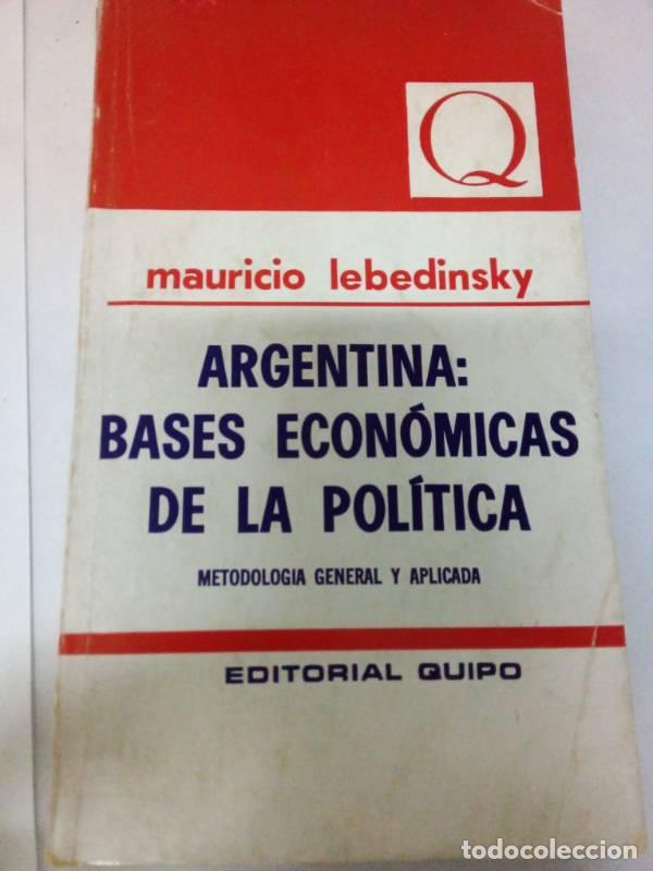 Libros: Argentina: Bases Econ&oacute;micas De La Pol&iacute;tica - Mauricio Lebedinsky