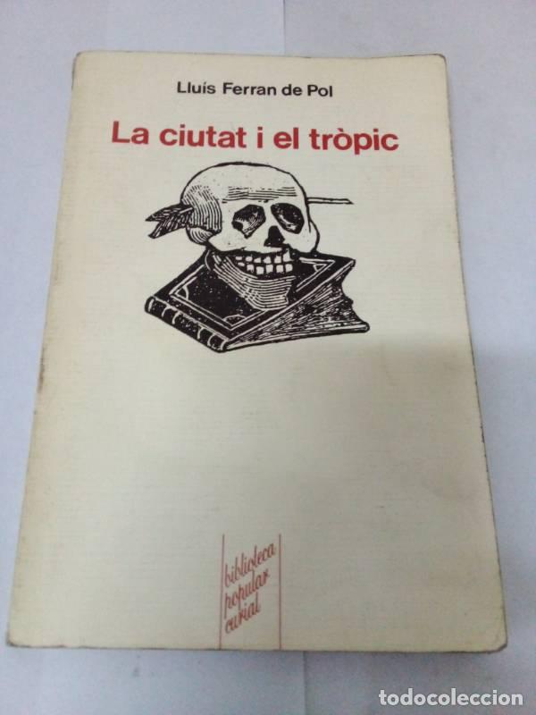 Libros: La Ciutat I el Tropic - Llu&iacute;s Ferran de Pol - Foto 1