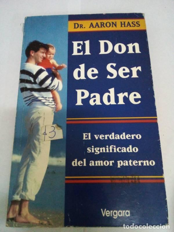 Libros: El Don de Ser Padre - Aaron Hass - Foto 1