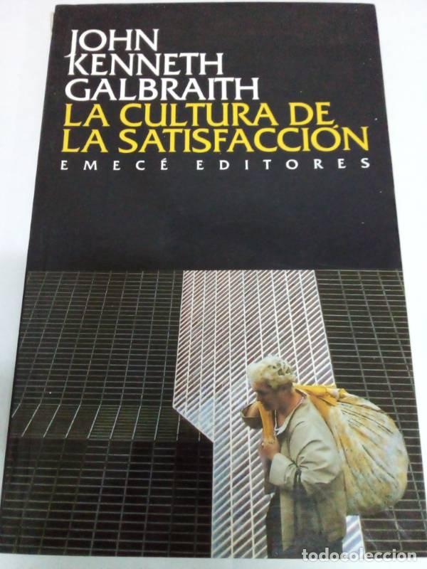 Libros: La Cultura de la satisfacci&oacute;n - John Kenneth Galbraith - Foto 1