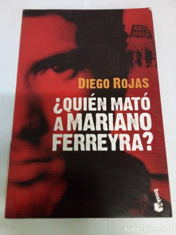 Libros: &iquest;Qui&eacute;n mat&oacute; a Mariano Ferreyra? - Diego Rojas