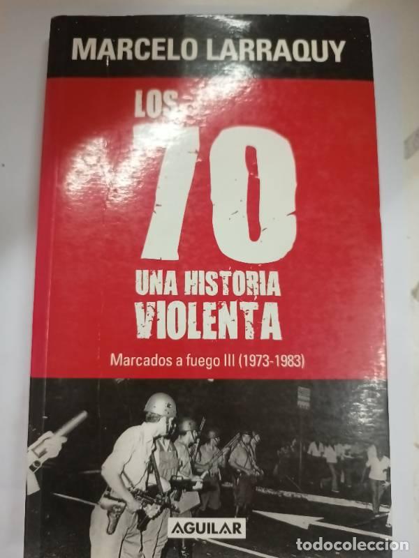 Libri di seconda mano: 70,LOS :UNA HISTORIA VIOLENTA:MARCADOS A FUEGO III (1973-198 - LARRAQUY