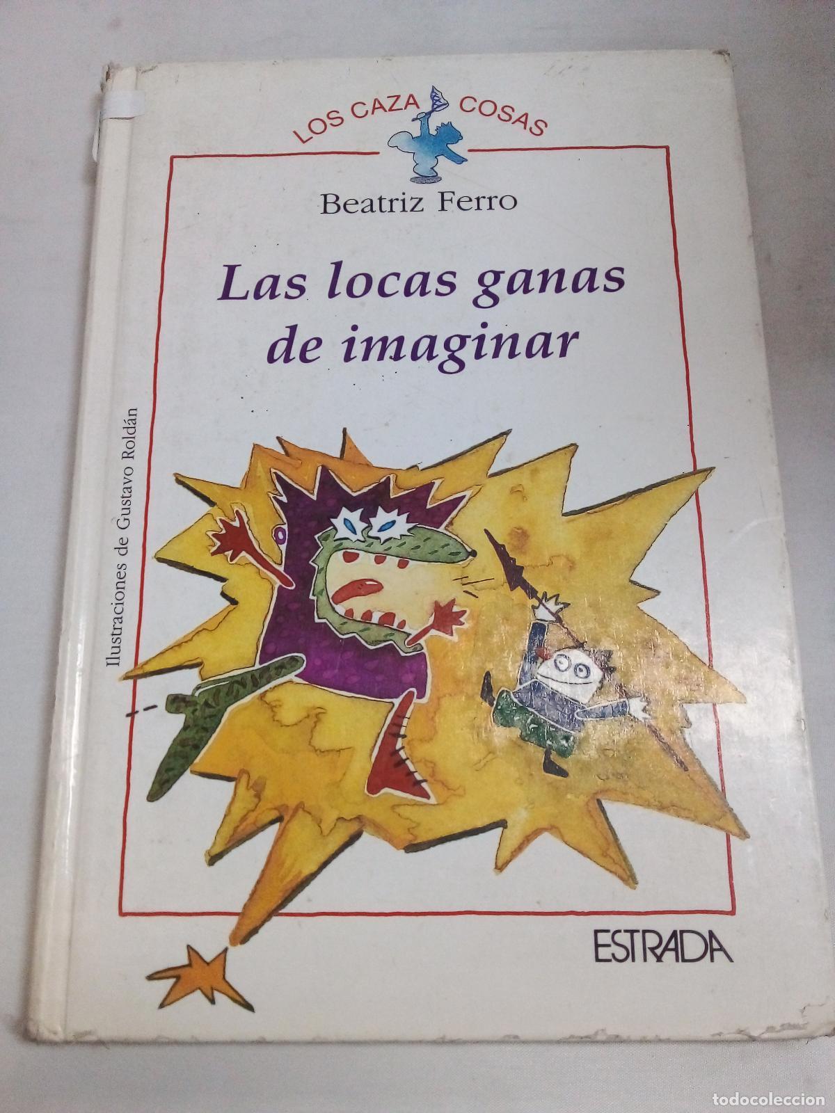 Libri di seconda mano: Las Locas Ganas de Imaginar - Beatriz Fierro
