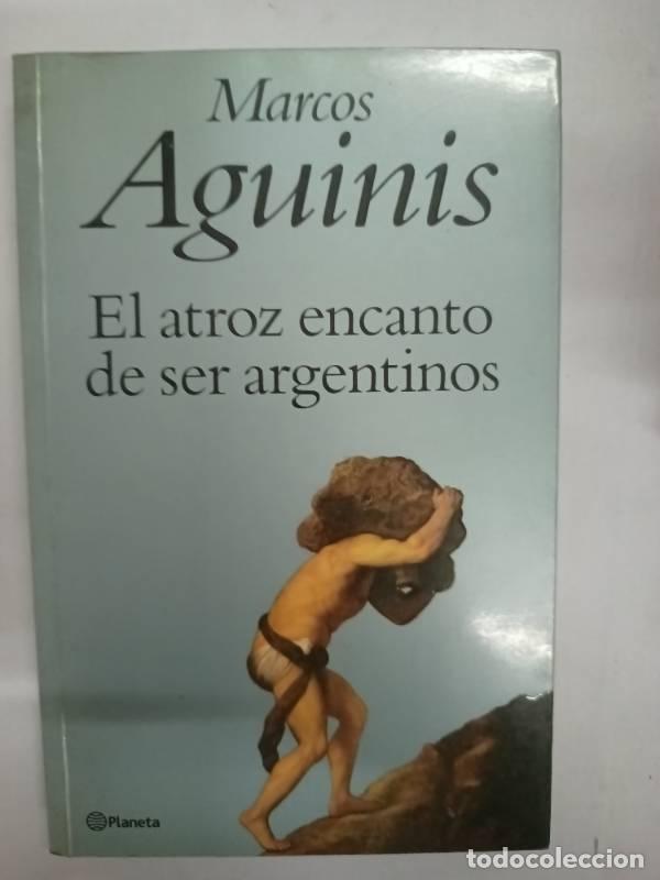 Livros em segunda m&atilde;o: El Atroz Encanto de Ser Argentinos - Marcos Aguinis