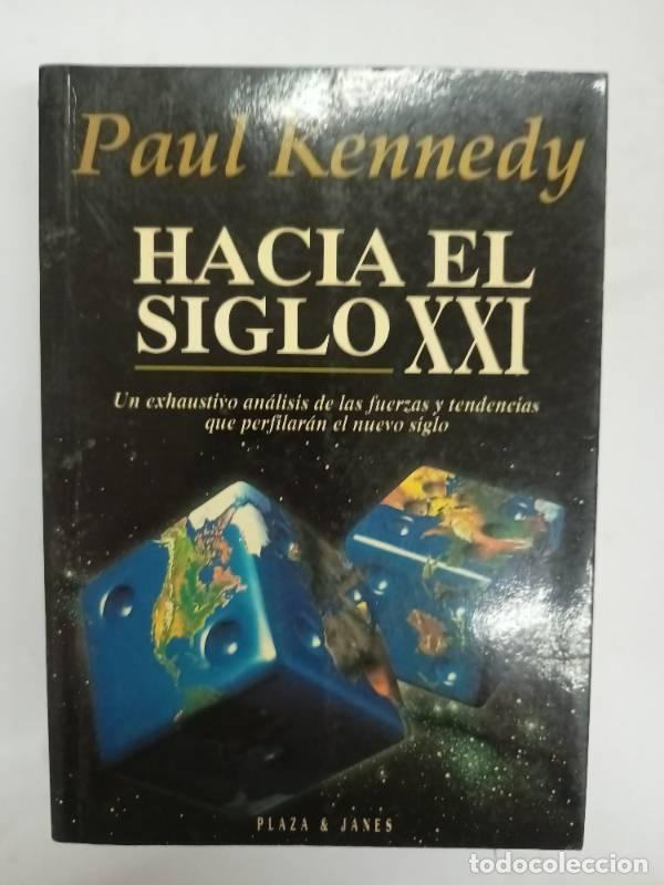 Libros: Hacia el siglo xxi [Jun 23, 1993] Kennedy, Paul - PAUL M. KENNEDY