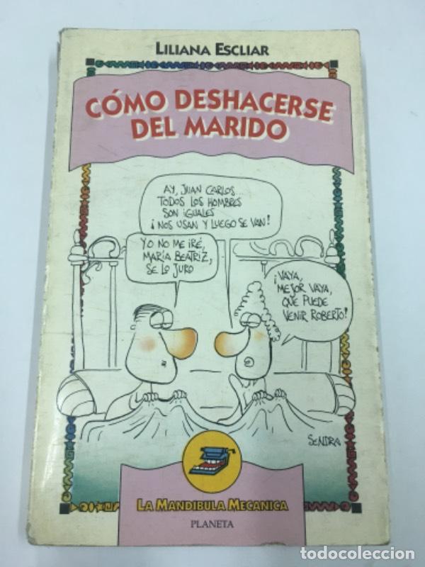 Libri di seconda mano: Como Deshacerse del Marido (La Mandibula Mecanica) - Liliana Escliar