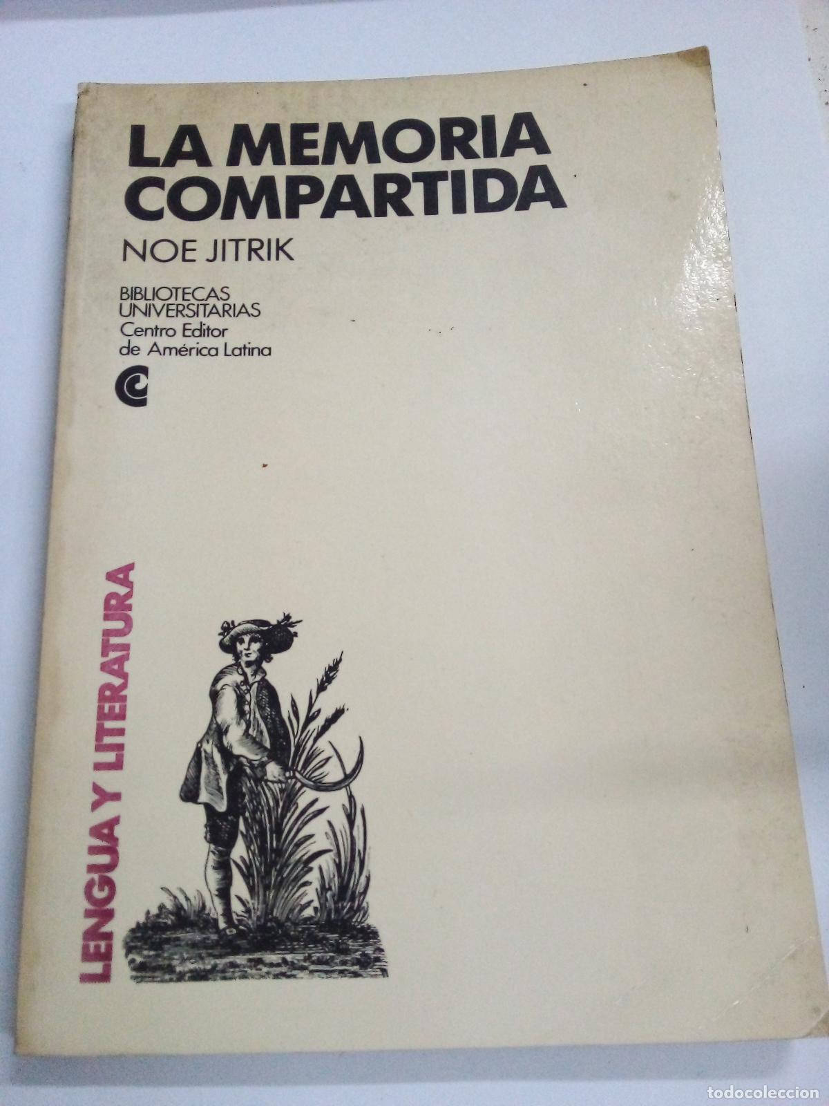 Libros: La memoria compartida.-- ( Bibliotecas Universitarias ) - NO&Eacute; JITRIK - Foto 1