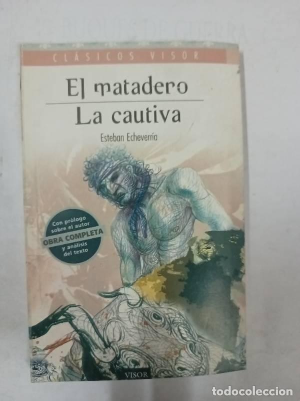 Libri di seconda mano: El matadero / la cautiva - Esteban Echeverr&iacute;a