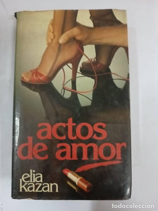Libros: Actos de amor - Elia Kazan - Foto 1