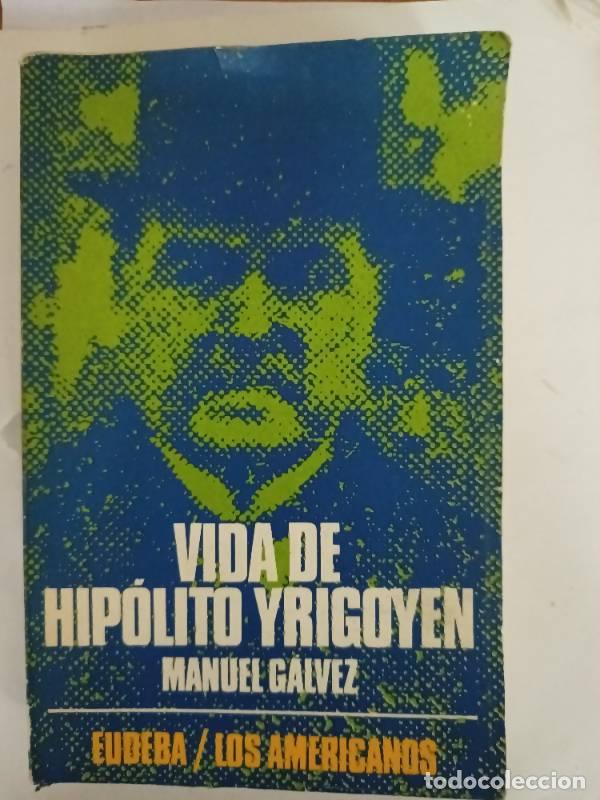 Livros em segunda m&atilde;o: Vida de Hipolito Yrigoyen - Manuel Galvez