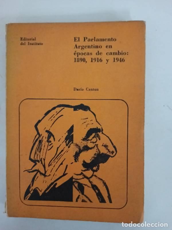 B&uuml;cher: El parlamento argentino en &eacute;pocas de cambio: 1890, 1916 y 1946. - Dario Canton