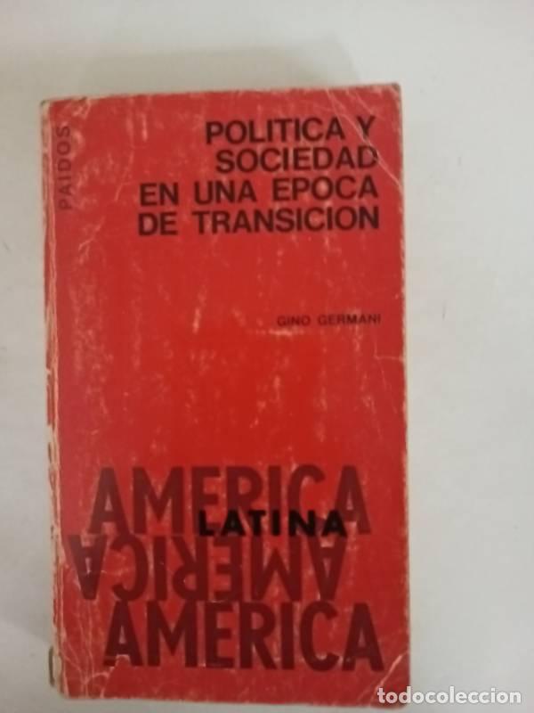 Libri di seconda mano: Politica y sociedad en una epoca de transicion - Gino Germani
