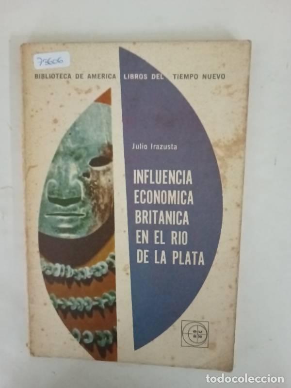 B&uuml;cher: Influencia economica britanica en el rio de la plata - Julio Irazusta