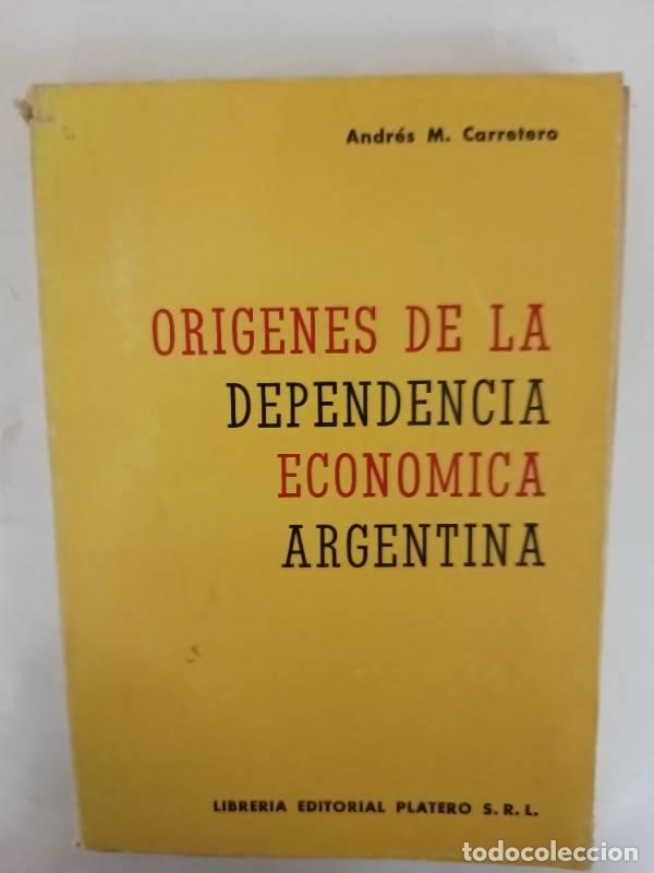 Libri di seconda mano: Origenes de la dependencia economica argentina - Andres Carretero