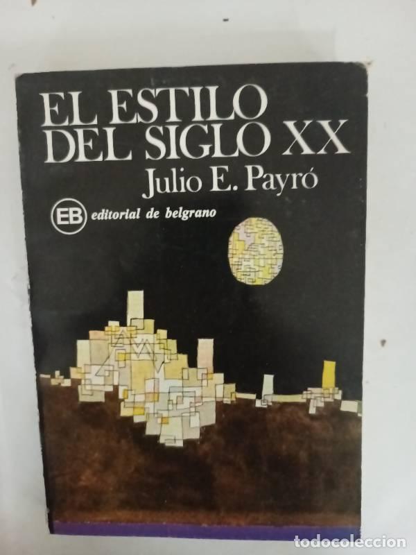 Libri di seconda mano: El estilo del siglo XX - Julio Payro
