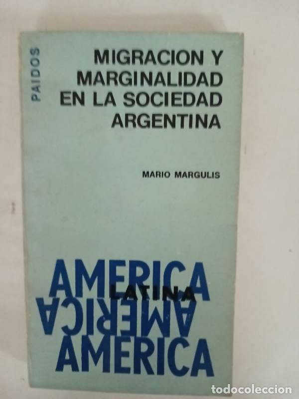 Libri di seconda mano: Migracion y marginalidad en la sociedad argentina - Mario Margulis