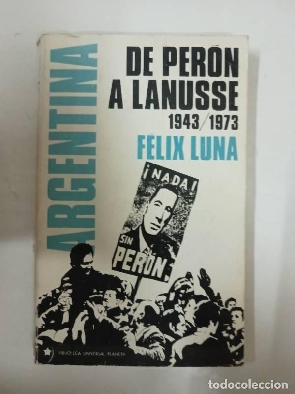 B&uuml;cher: ARGENTINA, DE PER&Oacute;N A LANUSSE 1943/1973 - Felix Luna