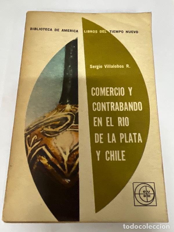 Libros: Comercio y contrabando en el rio de la plata y chile - Sergio Villalobos - Foto 1