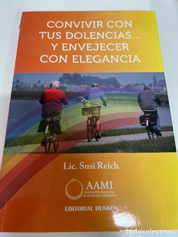 Libri di seconda mano: Convivir con tus dolencias...envejecer con elegancia - Susi Reich