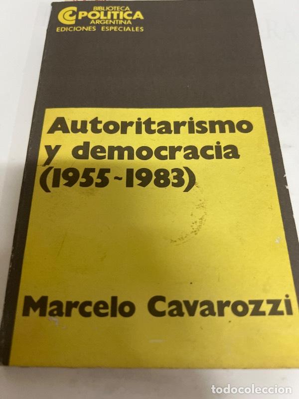 B&uuml;cher: Autoritarismo y democracia (1955-1983) - Marcelo Cavarozzi