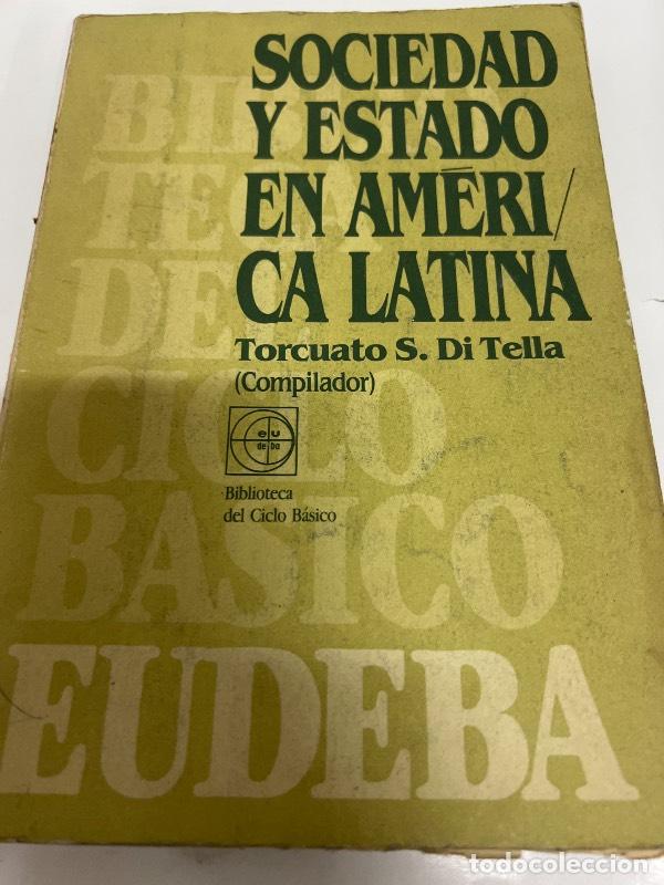 Libri di seconda mano: Sociedad y estado en america latina - Torcuato Di tella