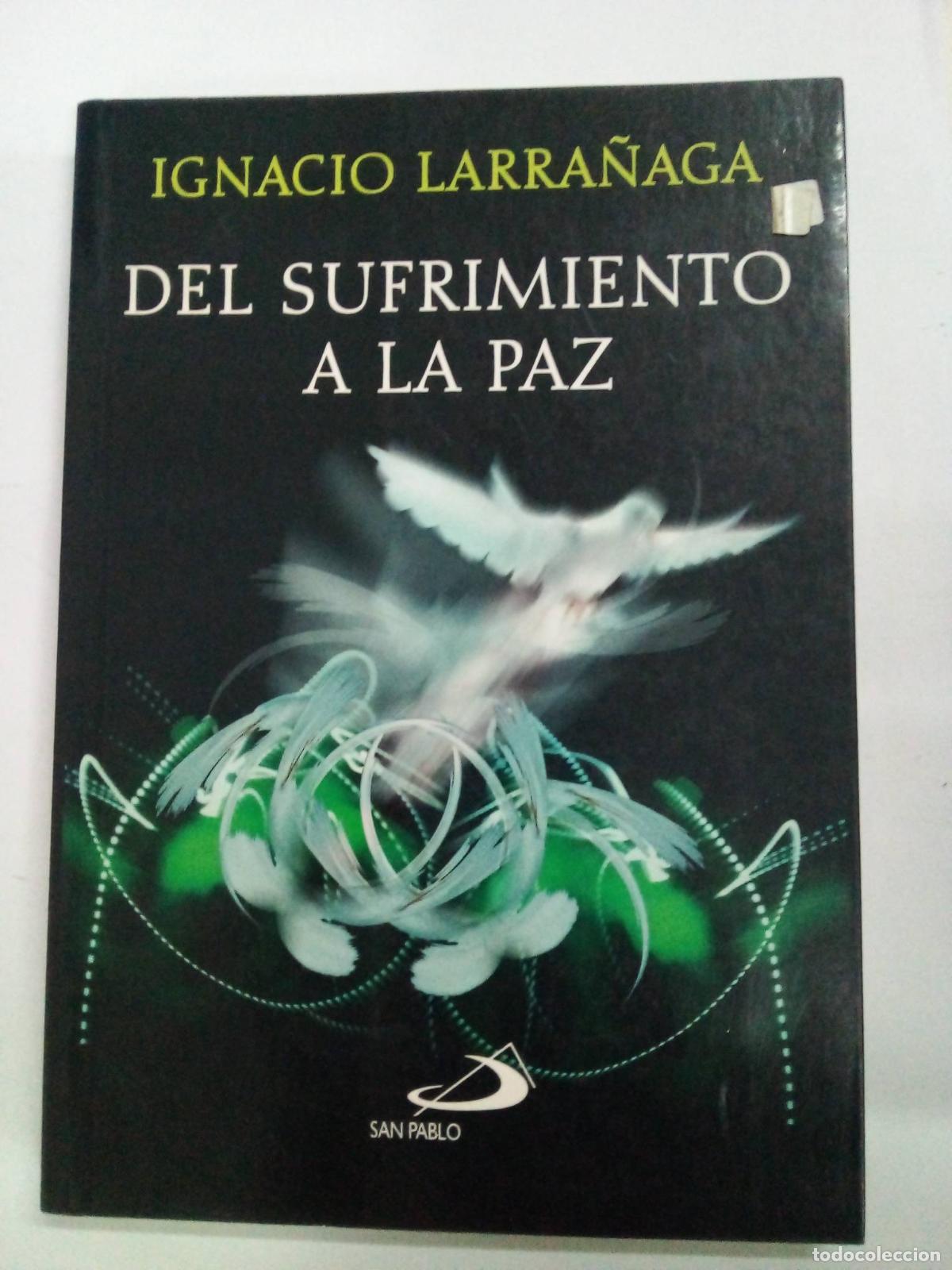 Libros: DEL SUFRIMIENTO A LA PAZ - LARRANAGA IGNACIO