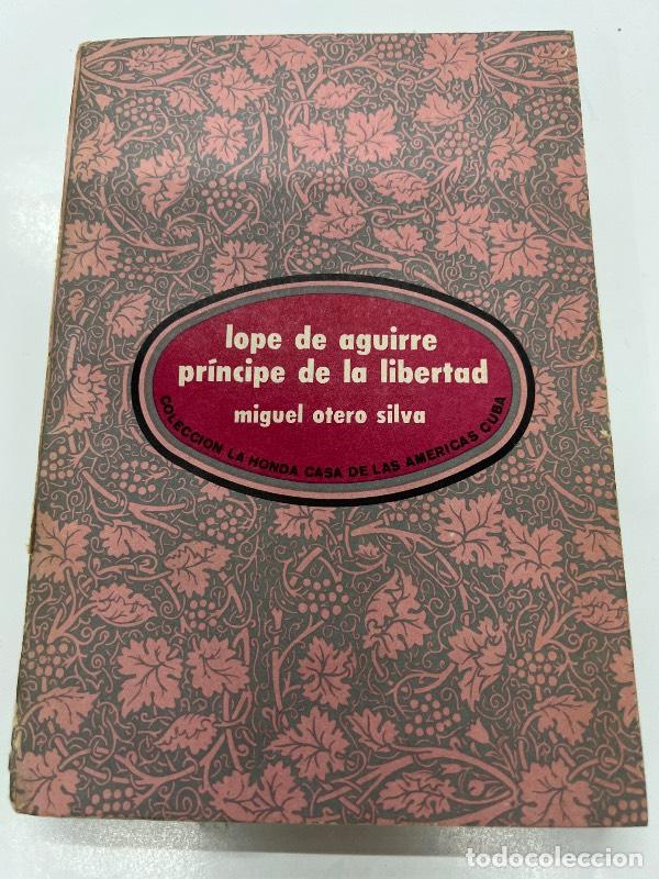 Libri di seconda mano: Lope de Aguirre principe de la libertad - Miguel Otero Silva