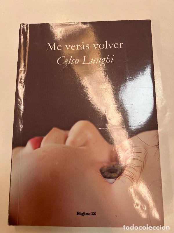 Libros: Me ver&aacute;s volver - Celso Lunghi - Foto 1