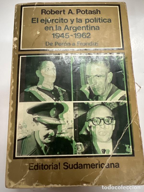 Livres: El ejercito y la politica en la Argentina 1945-1962 - Robert Polash