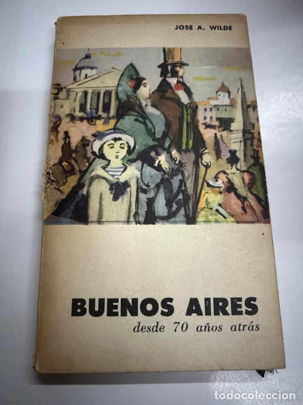Libros: Buenos aires desde 70 a&ntilde;os atras - Jose Wilde