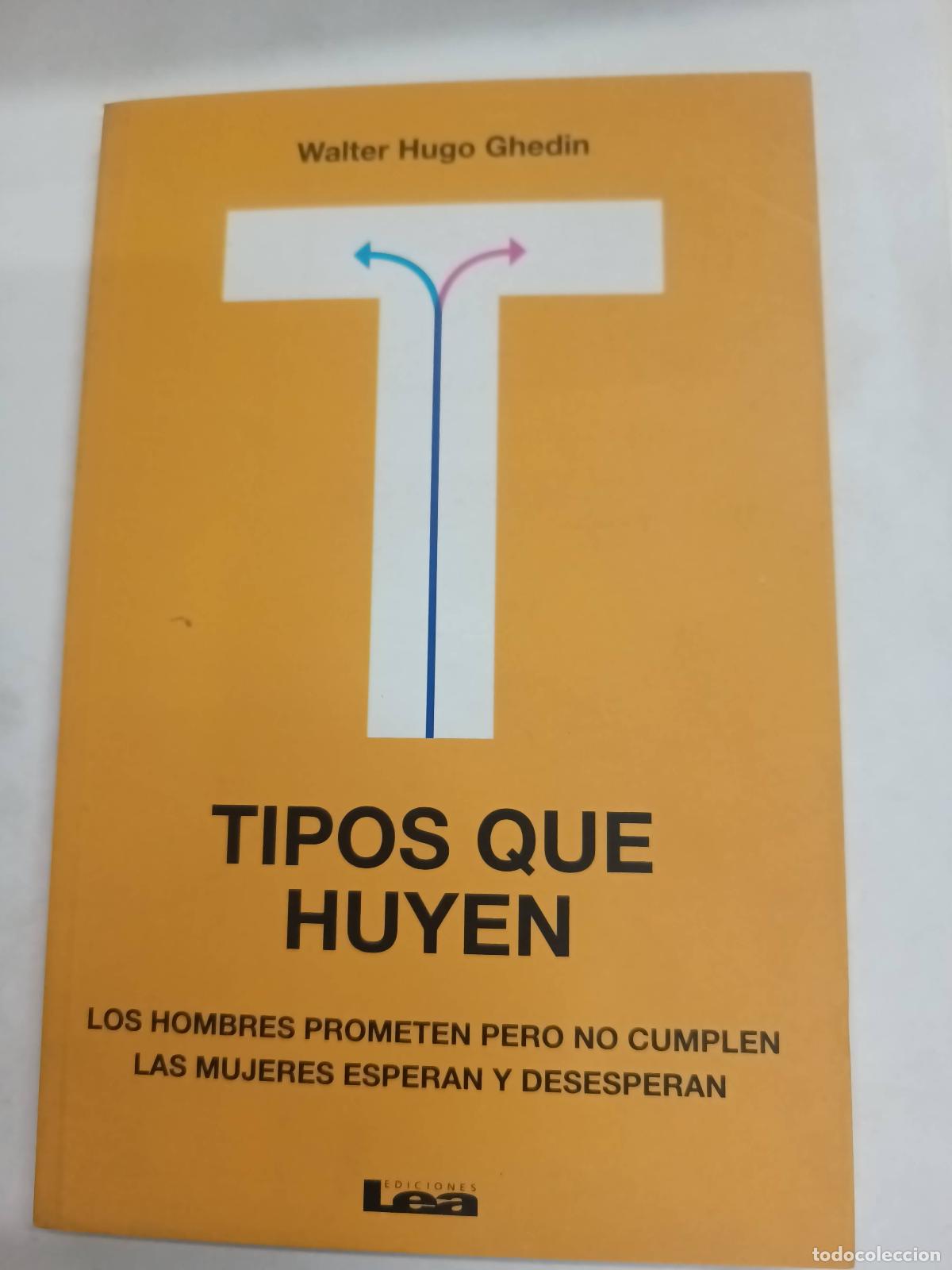 Libri di seconda mano: Tipos que huyen - Walter Hugo Ghedin