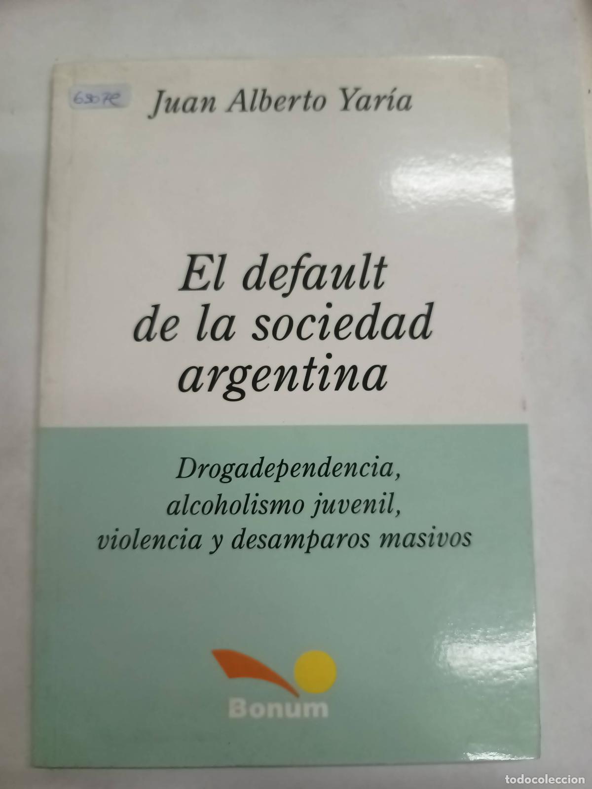 Libros: El default de la sociedad argentina - Juan Alberto Yaria - Foto 1
