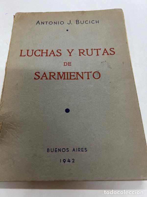 Libros: Luchas y rutas de Sarmiento - Antonio Bucich - Foto 1