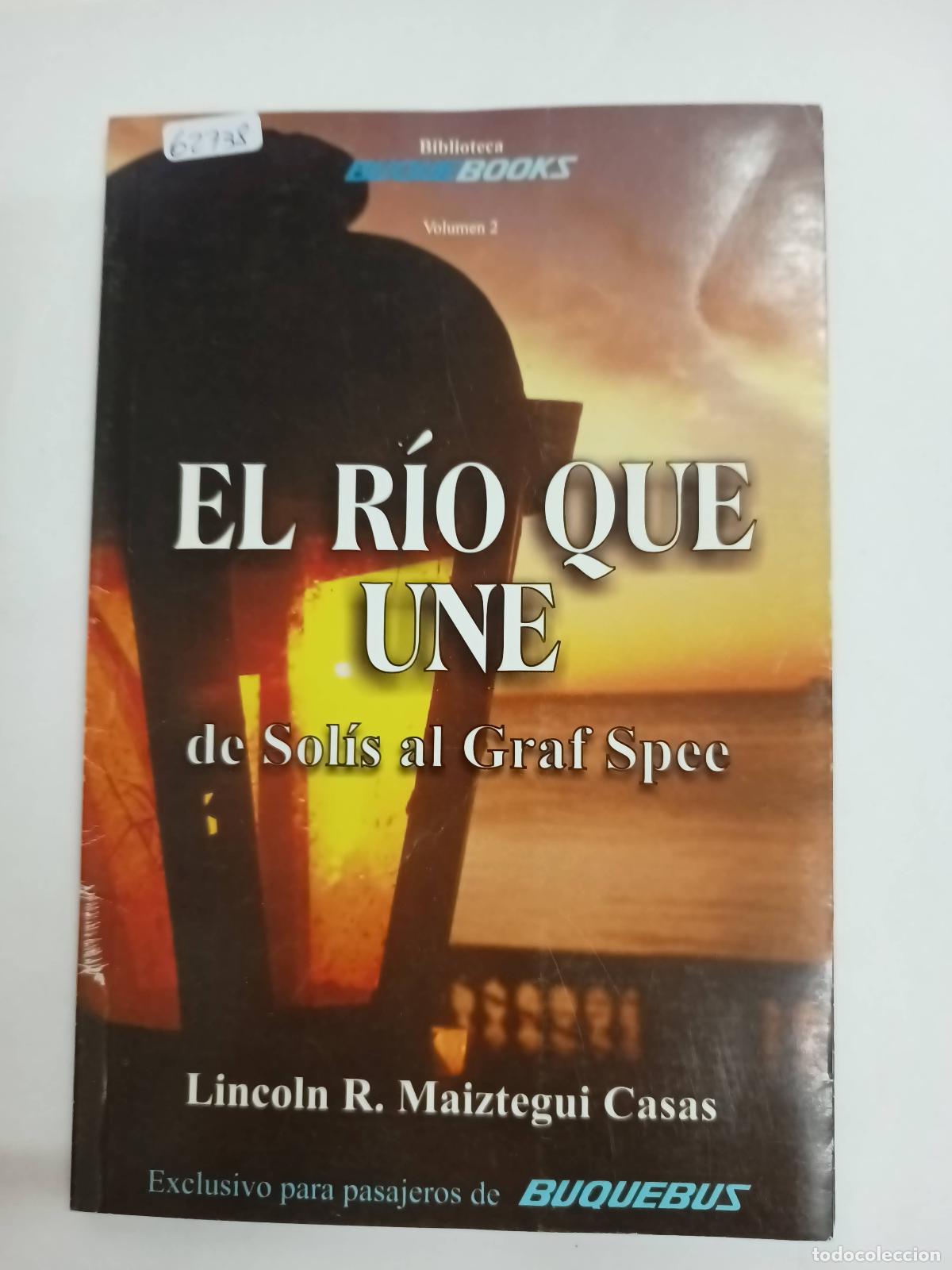B&uuml;cher: El r&iacute;o que une de Sol&iacute;s al graf spee - Lincoln Maiztegui Casas