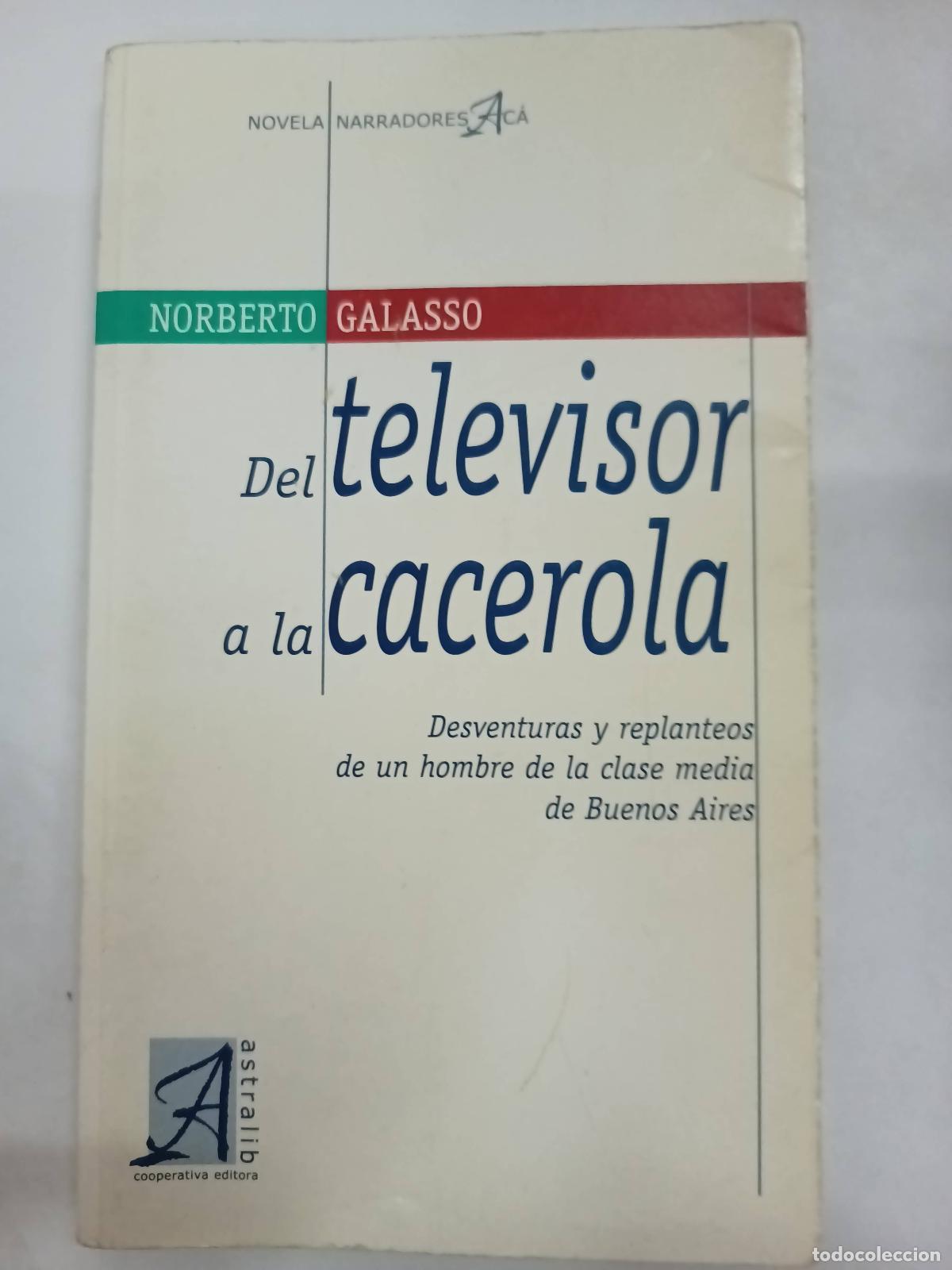 Libri di seconda mano: Del televisor a la cacerola - Norberto Galasso