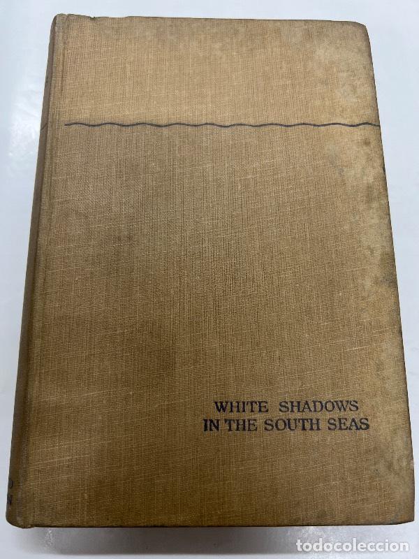 Libros: White shadows in the south seas - Frederick o&acute;brien - Foto 1