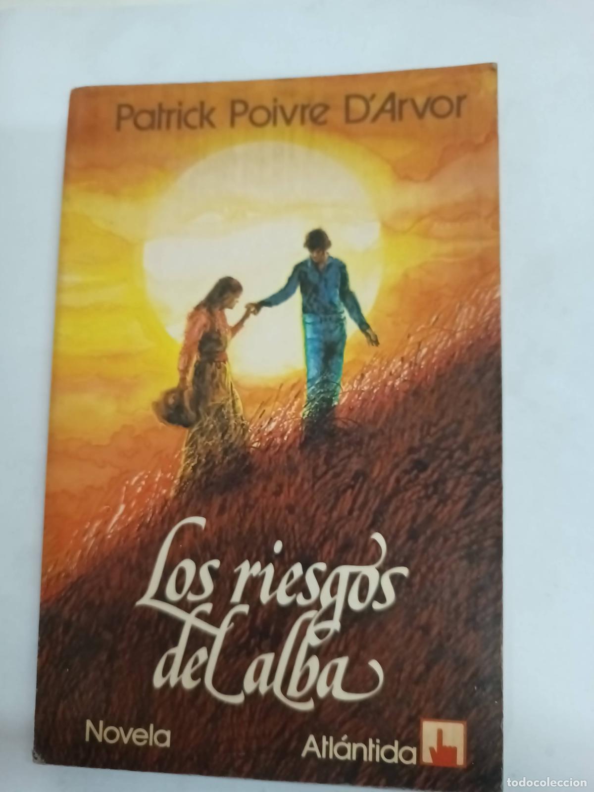 Libri di seconda mano: Los riesgos del alba - Patrick Poivre D&acute;Arvor
