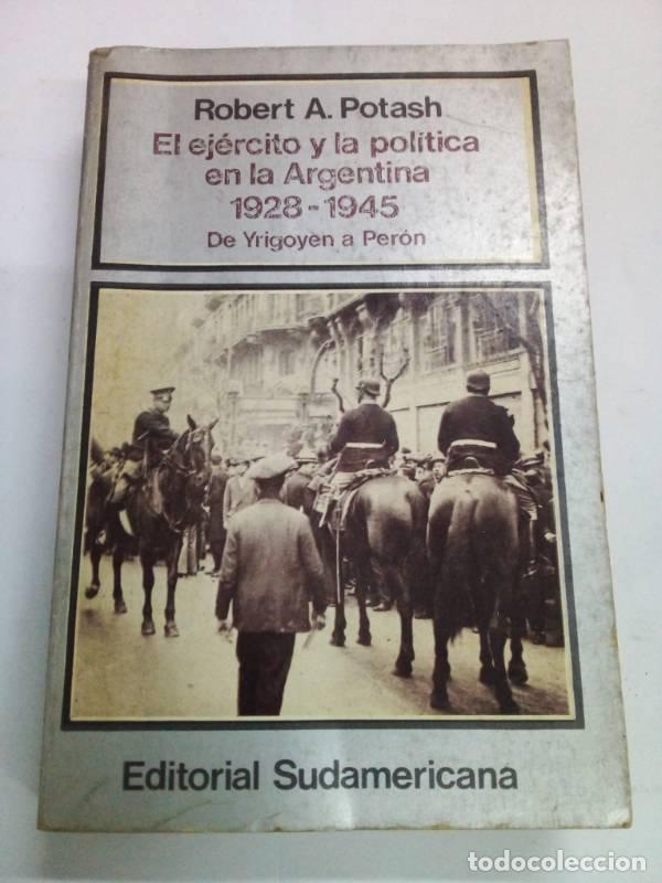 B&uuml;cher: El ej&eacute;rcito y la pol&iacute;tica en la Argentina 1928-1945 - Robert Potash