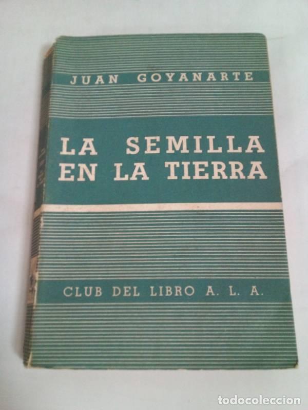 Libri di seconda mano: La semilla en la tierra - Juan Goyanarte
