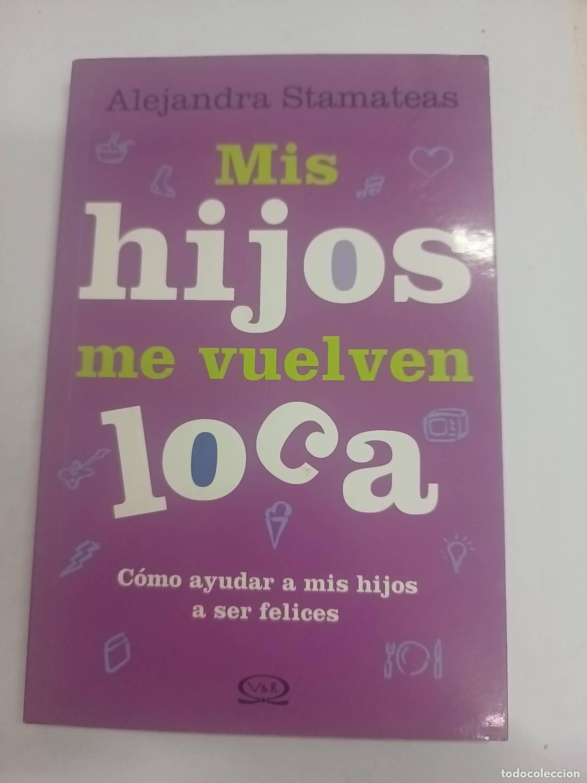 Libros: Mis Hijos Me Vuelven Loca - Alejandra Stamateas