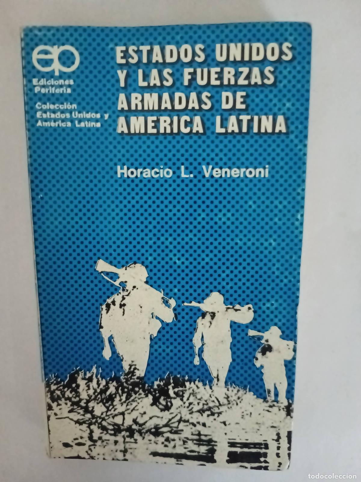 Libros: Estados unidos y las fuerzas armadas de america latina - Horacio Veneroni