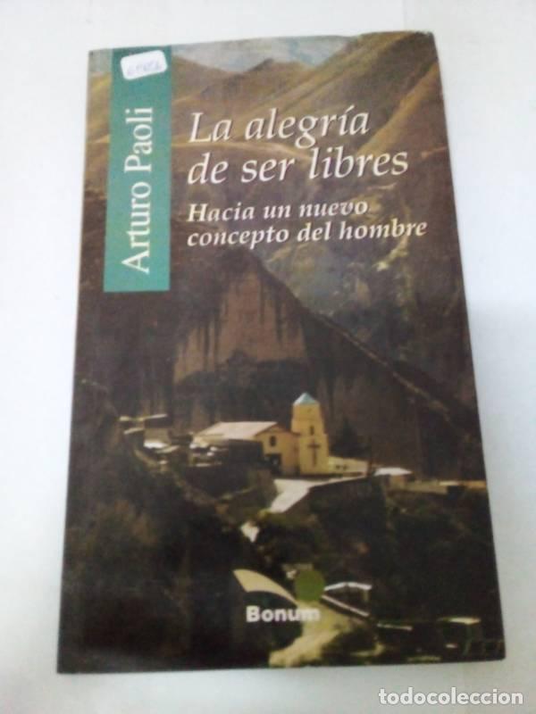 Libros: La Alegria de Ser Libres - A. PAOLI