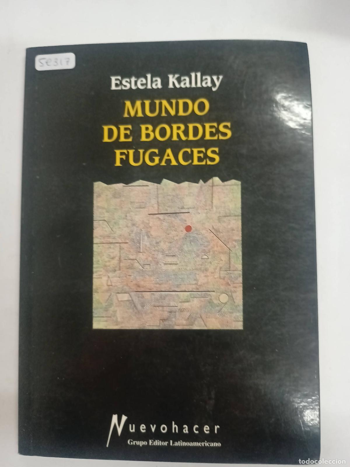 Libri di seconda mano: Mundo de bordes fugaces - Estela Kallay